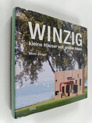 Mimi Zeiger : Winzig - kleine Häuser voll grosser Ideen