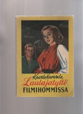 Nuorvala, Kaarlo,: Laulajatyttö filmihommissa, Tekijä 1955