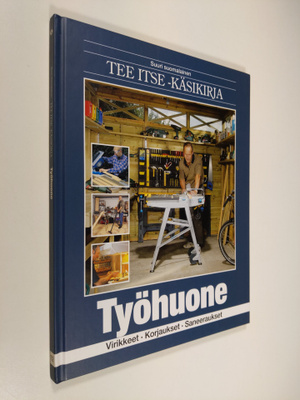 Suuri suomalainen Tee itse -käsikirja 12 - Työhuone : vir...