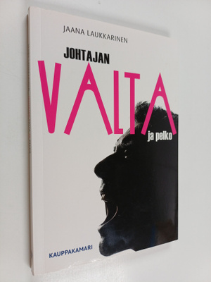 Jaana Laukkarinen : Johtajan valta ja pelko
