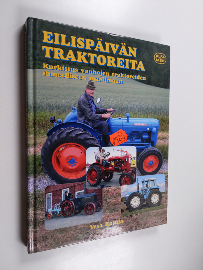Vesa Rohila : Eilispäivän traktoreita : kurkistus vanhoje...