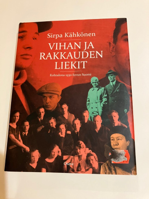 Sirpa Kähkönen : Vihan ja rakkauden liekit - Kohtalon 1930-l