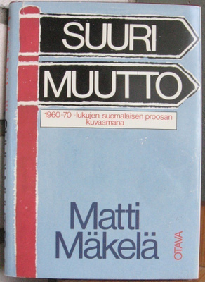 Matti Mäkelä: Suuri muutto, Otava 1986. 138 s.