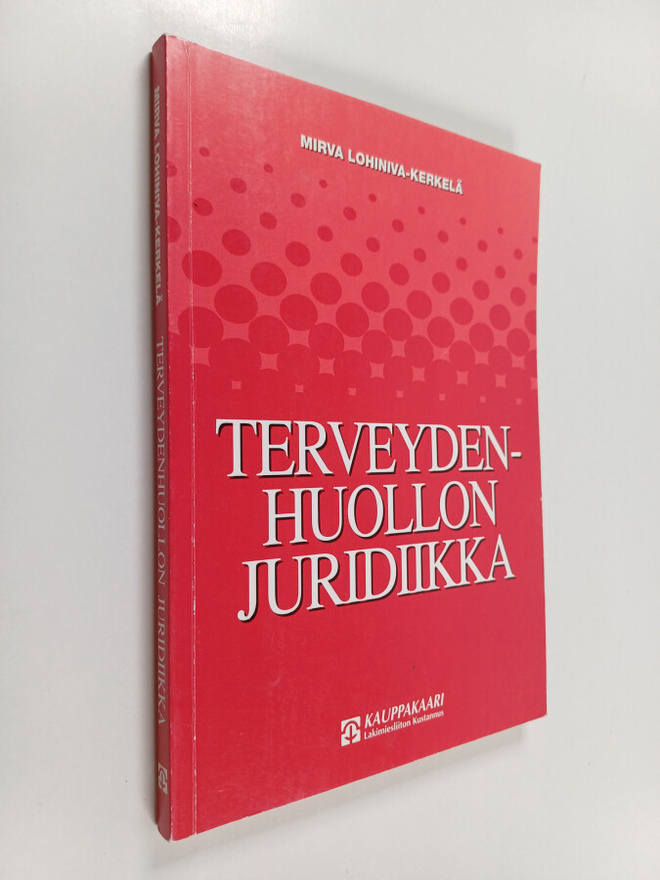 Mirva Lohiniva-Kerkelä : Terveydenhuollon juridiikka