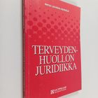 Mirva Lohiniva-Kerkelä : Terveydenhuollon juridiikka - pikkukuva 1