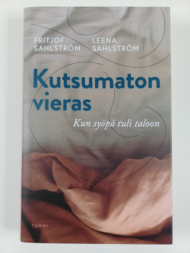 Fritjof Sahlström : Kutsumaton vieras : kun syöpä tuli ta...