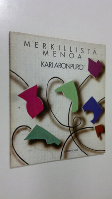 Kari Aronpuro : Merkillistä menoa : tekorunoja