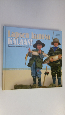 Juha Jormanainen : Lapsen kanssa kalaan! : opas onkileike...