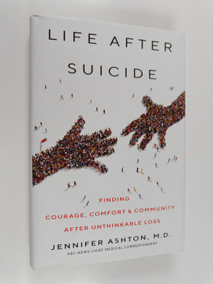 Jennifer Ashton, M.D. : Life After Suicide - Finding Cour...