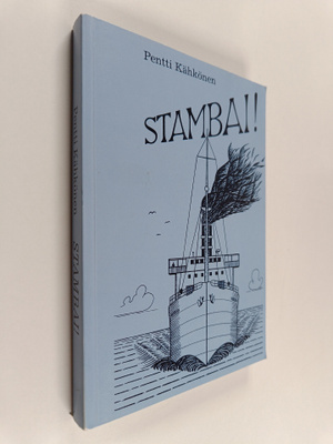 Pentti Kähkönen : Stambai! Dokumentoiva merimiesromaani v...