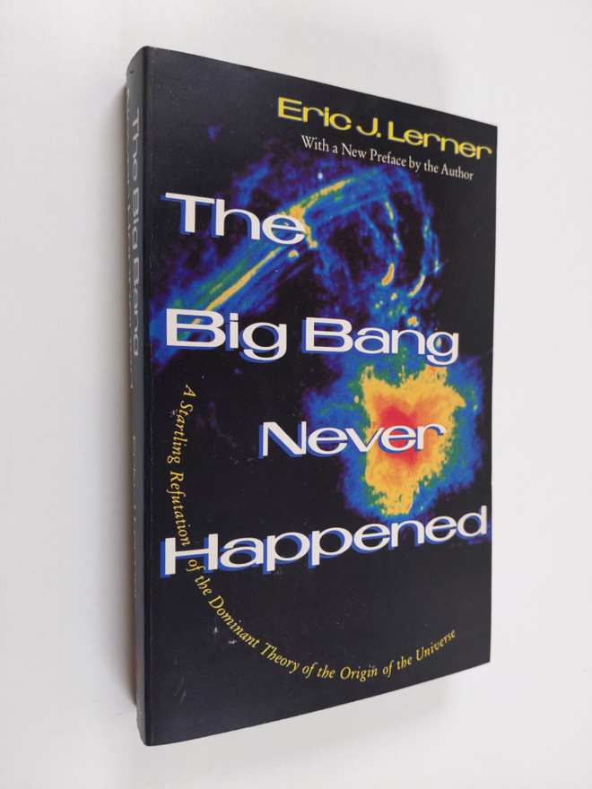 Eric J. Lerner : The Big Bang Never Happened