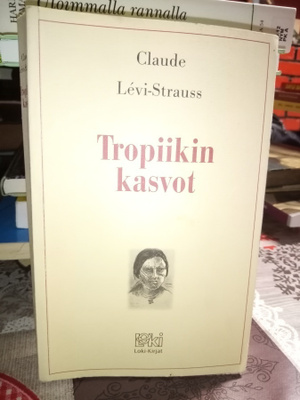Claude Levi-Strauss: Tropiikin kasvot ( Sis.pk:t )