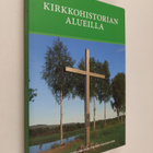 Ilkka ym. (toim.) Huhta : Kirkkohistorian alueilla : juhl... - pikkukuva 1