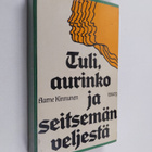 Aarne Kinnunen : Tuli, aurinko ja seitsemän veljestä : tu... - pikkukuva 1