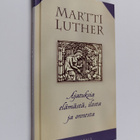 Martti Luther : Ajatuksia elämästä, ilosta ja onnesta - pikkukuva 1
