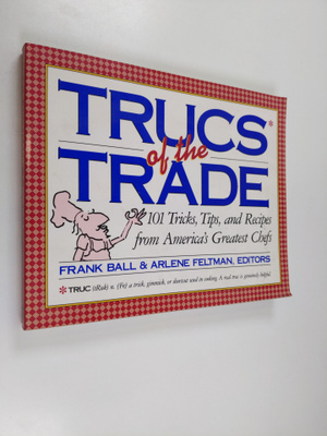 Frank Ball ym. : Trucs of the Trade - 101 Tricks, Tips, a...