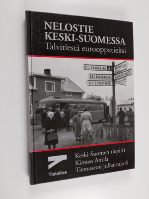 Kimmo Antila : Nelostie Keski-Suomessa : talvitiestä euro...
