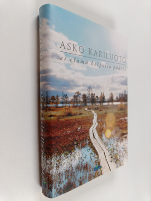 Asko A. Kariluoto : Ei elämä helpolla päästä : valikoima ...