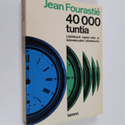 Jean Fourastie : 40000 tuntia : Lisääntyvä vapaa-aika ja ... - pikkukuva 1