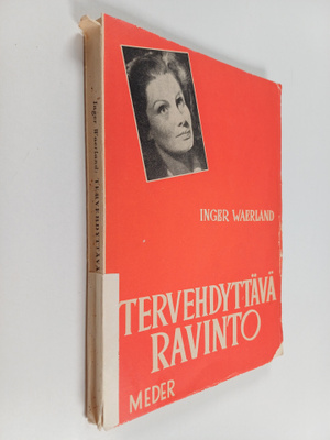 Inger Waerland : Tervehdyttävä ravinto : "Mitä syöt - sit...