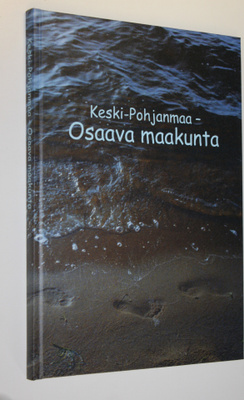 Esko ym. (toim.t) Alasaarela : Keski-Pohjanmaa - osaava m...