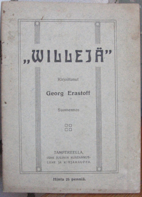 Georg Erastoff: "Willejä", Isak Julin 1909. 28 s.