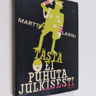 Martti Larni : Tästä ei puhuta julkisesti : erään vilipit... - pikkukuva 1