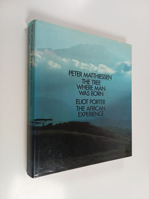 Peter Matthiessen : The Tree Where Man Was Born ; The Afr...