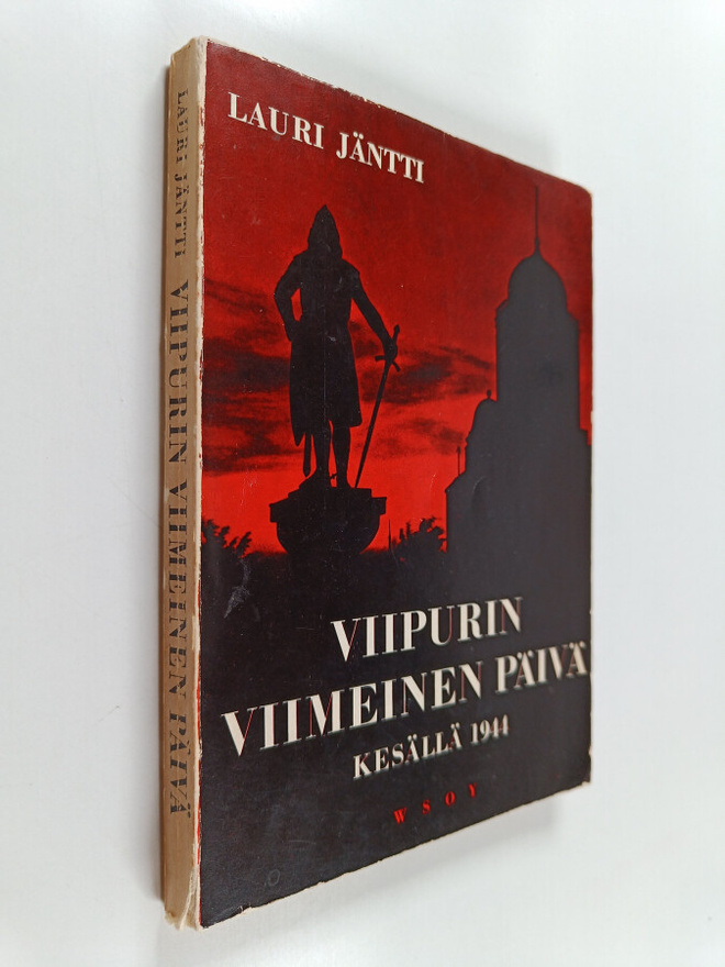 Lauri Jäntti : Viipurin viimeinen päivä kesällä 1944