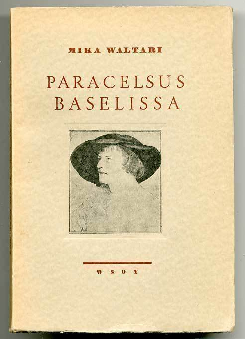 Mika Waltari: Paracelsus Baselissa (1.p., 1943)