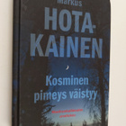 Markus Hotakainen : Kosminen pimeys väistyy : maailmankai... - pikkukuva 1