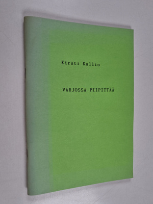Kirsti Kallio : Varjossa piipittää