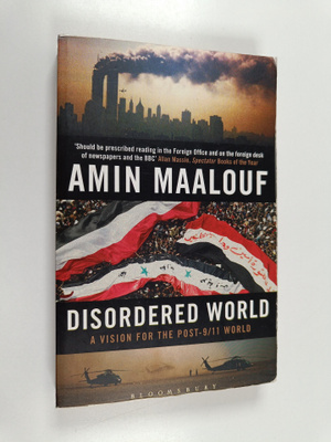 Amin Maalouf : Disordered world : setting a new course fo...