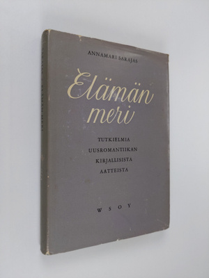 Annamari Sarajas : Elämän meri : tutkielmia uusromantiika...