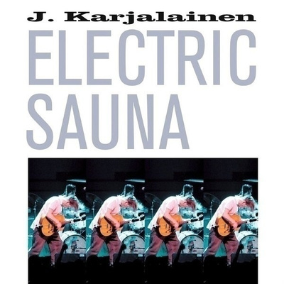 J. Karjalainen - Electric Sauna CD