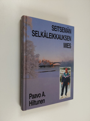 Paavo A. Hiltunen : Seitsemän selkäleikkauksen mies (sign...