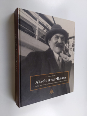 Kaari Raivio : Akseli Amerikassa : Akseli ja Mary Gallen-...