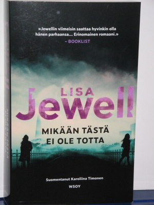 Lisa Jewell : MIKÄÄN TÄSTÄ EI OLE TOTTA