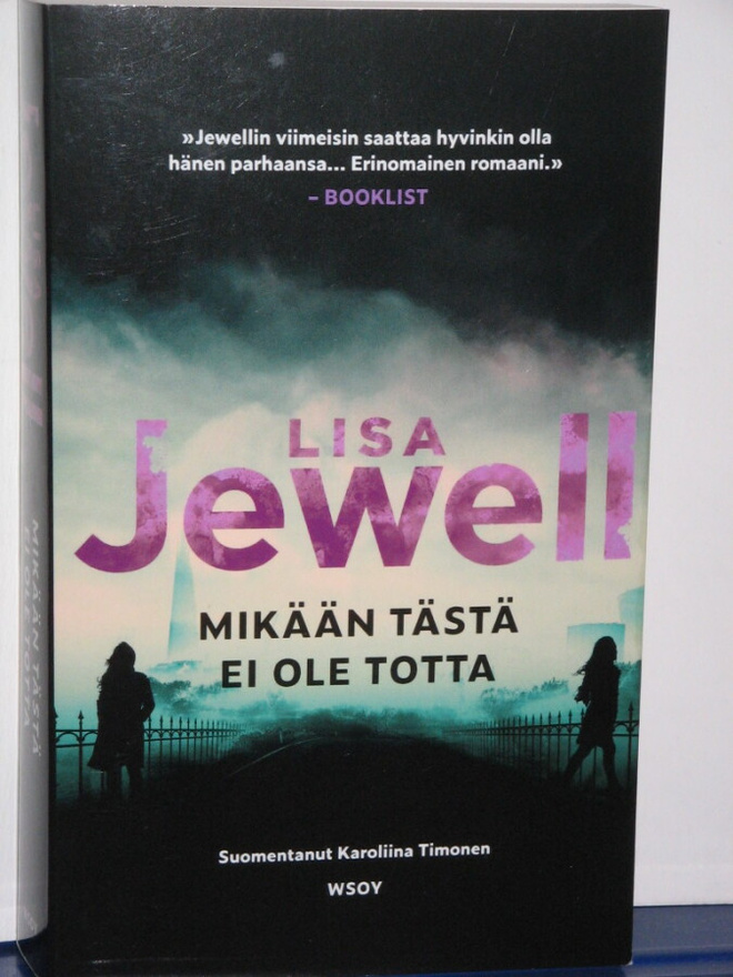 Lisa Jewell : MIKÄÄN TÄSTÄ EI OLE TOTTA