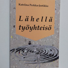 Katriina Perkka-Jortikka : Lähellä työyhteisö - pikkukuva 1