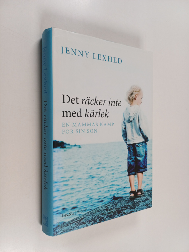 Jenny Lexhed : Det räcker inte med kärlek : En mammas kam...
