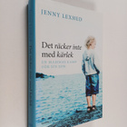 Jenny Lexhed : Det räcker inte med kärlek : En mammas kam... - pikkukuva 1