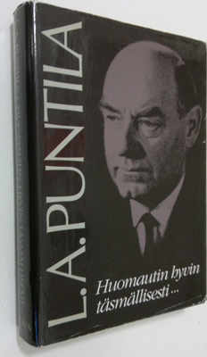 L. A. Puntila : Huomautin hyvin täsmällisesti : tuokiokuv...