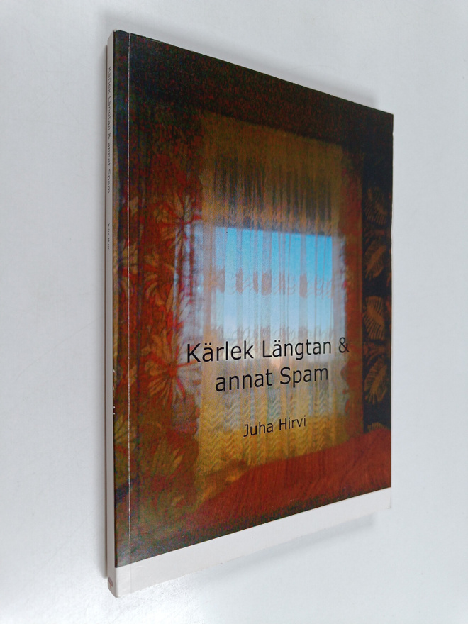 Juha Hirvi : Kärlek längtan & annat spam