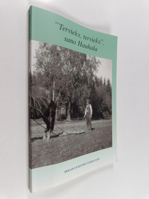 Hollolan kotiseutukirja XXIV : "Tervieks, tervieks, sano ...