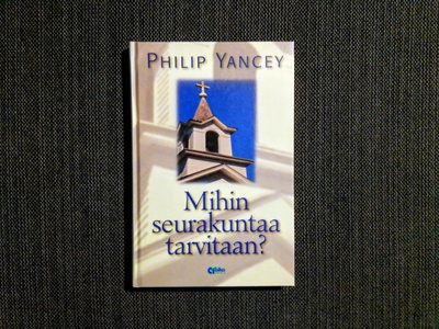 Philip Yancey: Mihin seurakuntaa tarvitaan?