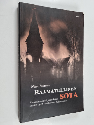 Niko Huttunen : Raamatullinen sota : Raamatun käyttö ja v...