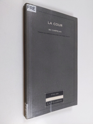 Bo Carpelan : La cour - Traduit du suedois (Finlande) par...