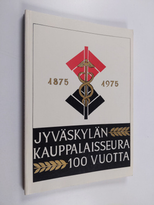 Annikki Laukkala : Jyväskylän kauppalaisseura 1875-1975