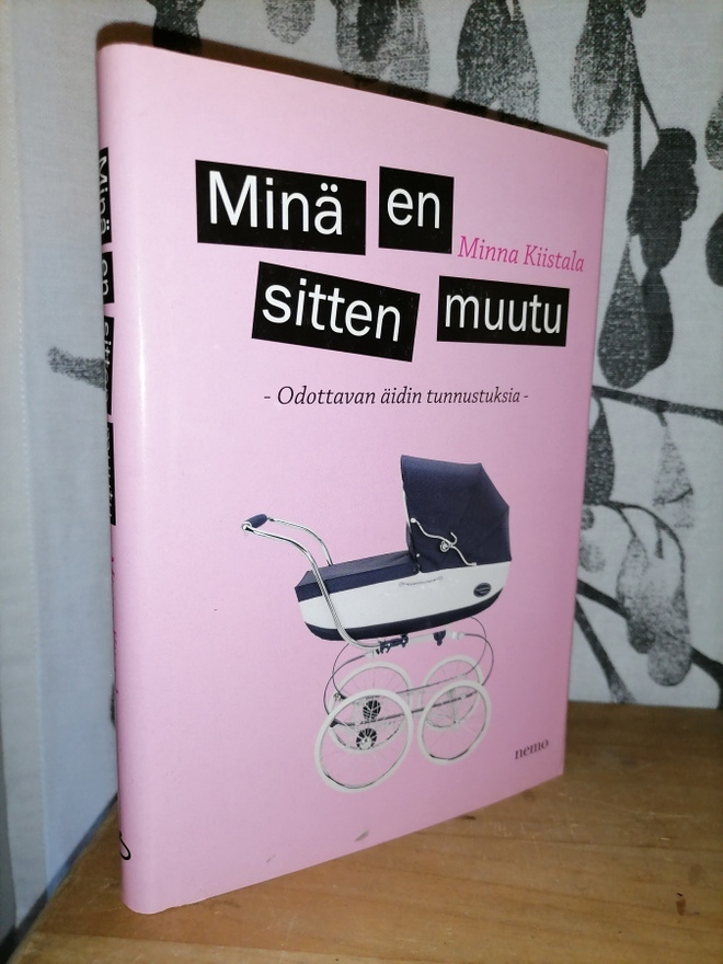 Minä en sitten muutu - Odottavan äidin tunnustuksia 1.p.Uusi